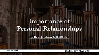 Importance of Personal Relationships by Rev. Jandson NJOROGE | 31st May 2024