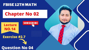 12th Class Math Exercise 2.7 | 2nd year mathematics Chapter 2 Exercise 2.7 Question 4