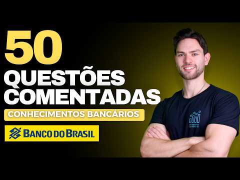 100% do Edital Concurso Banco do Brasil 2026: 50 Questões de Conhecimentos Bancários