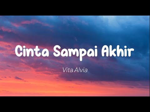 Vita Alvia - Cinta Sampai Akhir (Lirik)