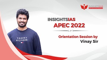 APEC 2022 :[Exclusive course for Prelims 2022]:Orientation Session by Vinay Sir, Founder & Director