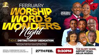 FEBRUARY 2026 WORSHIP, WORD \u0026 WONDERS NIGHT || DISTINCTION BY DEDICATION || 27-02-2026