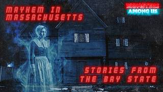 MASSACHUSETTS GHOST STORIES: TRUE PARANORMAL STORIES FROM THE BAY STATE (SN 21 EP 7)