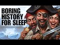 The Horrible Life Of Pirates - Boring History for Sleep | 4 Hour Relaxing History Documentary
