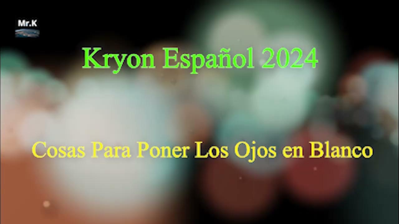 Kryon Español enero 2024 Cosas Para Poner Los Ojos en Blanco YouTube