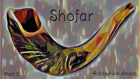 Zohar - The mystical meaning behind the Shofar - Part 3 - Rabbi Alon Anava