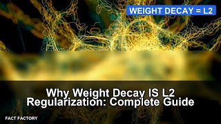 Why Weight Decay IS L2 Regularization: Complete Guide Explained