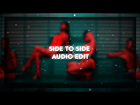 Side To Side | Audio Edit