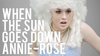 When The Sun Goes Down Official Music Video Annie-Rose
