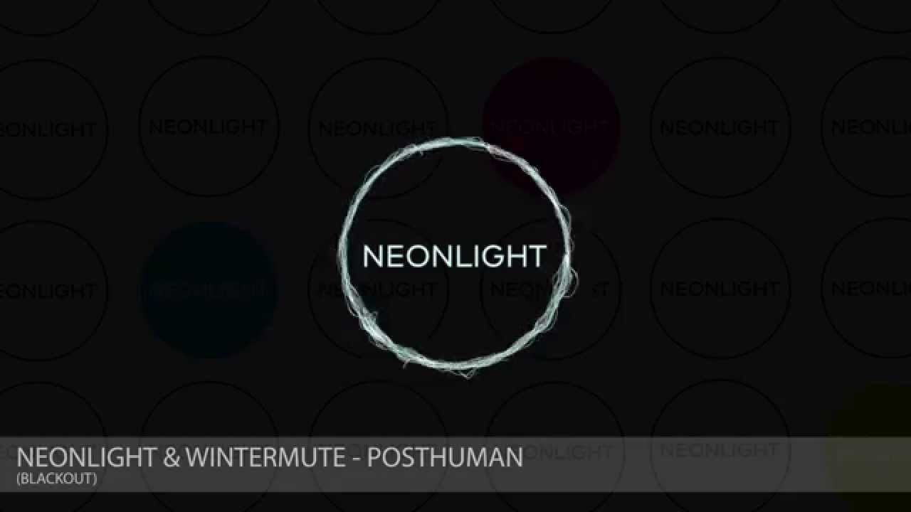 Assista a Neonlight & Wintermute - Posthuman (Blackout) no YouTube Assista a Neonlight & Wintermute - Posthuman (Blackout) no YouTube