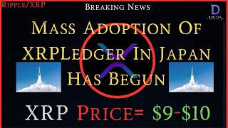 Ripple\/XRP-Mass Adoption Of XRPLedger In Japan Has Begun, XRP Price $9-$10?