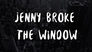 Video thumbnail of "Jenny Broke The Window - Skinny Dip"