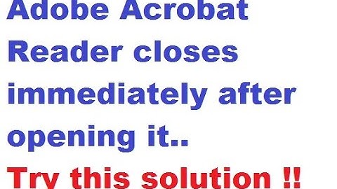 Adobe Acrobat Reader Crashes After Opening