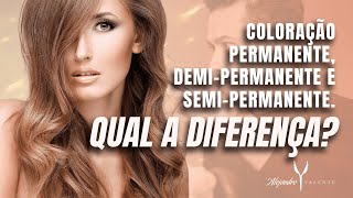 Coloração Permanente, Demi-permanente e Semi-permanente. Qual a diferença?