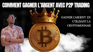 Gagner de l’argent avec le crypto : introduction au P2P Trading