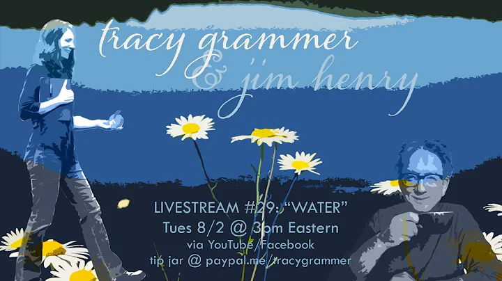 Tracy Grammer & Jim Henry: Livestream #29 ~ Water