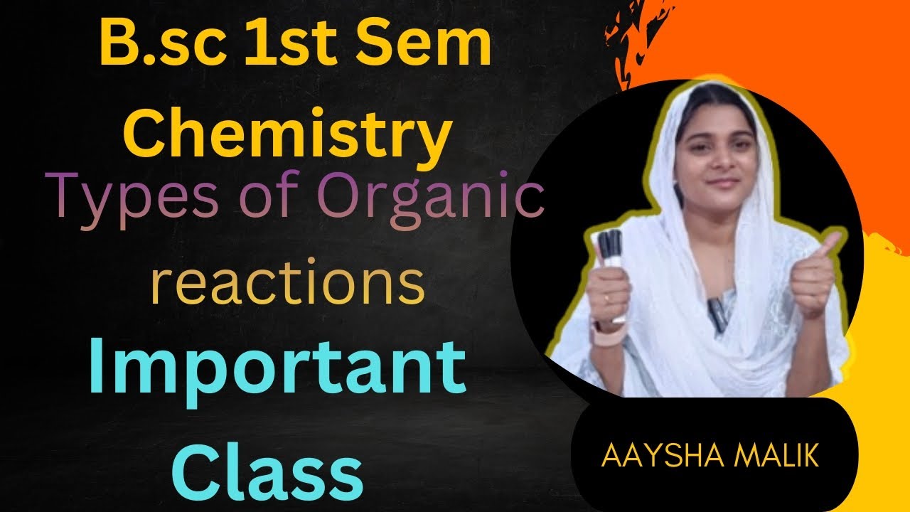 B.sc 1st Semester Chemistry|| Unit-5 (Types of Organic reactions) By Aaysha Mam 😊