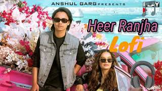 HEER RANJHA Reprise Lofi Version - Rito Riba & Lisa Mishra | Rajat Nagpal | Anshul Garg | Rana