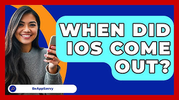 When Did iOS Come Out? - Be App Savvy