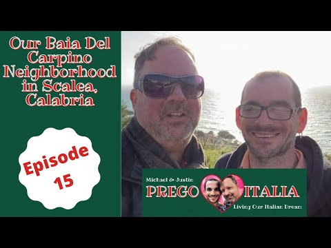 Calabria, Italy Living - Our Baia Del Carpino Neighborhood in Scalea, Calabria, Italy - Episode 15