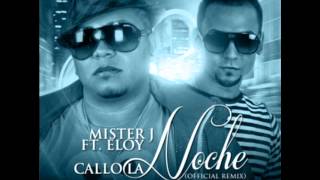 Mister J Ft. Eloy - Callo La Noche (Official Remix)