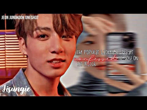 Jungkook FF oneshot - ᵀʰᵉ ᵖᵒᵖᵘˡᵃʳ ᵇᵃˢᵏᵉᵗᵇᵃˡˡ ᵖˡᵃʸᵉʳ ᶜᵒⁿᶠᵉˢˢᵉᵈ ᵗᵒ ʸᵒᵘ ᵒⁿ ʰⁱˢ ᵐᵃᵗᶜʰ