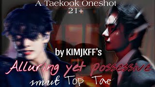 Alluring yet Possesive-[Taekook oneshot] (top Tae) #jungkook #taekookff #taehyung #btsff #bl