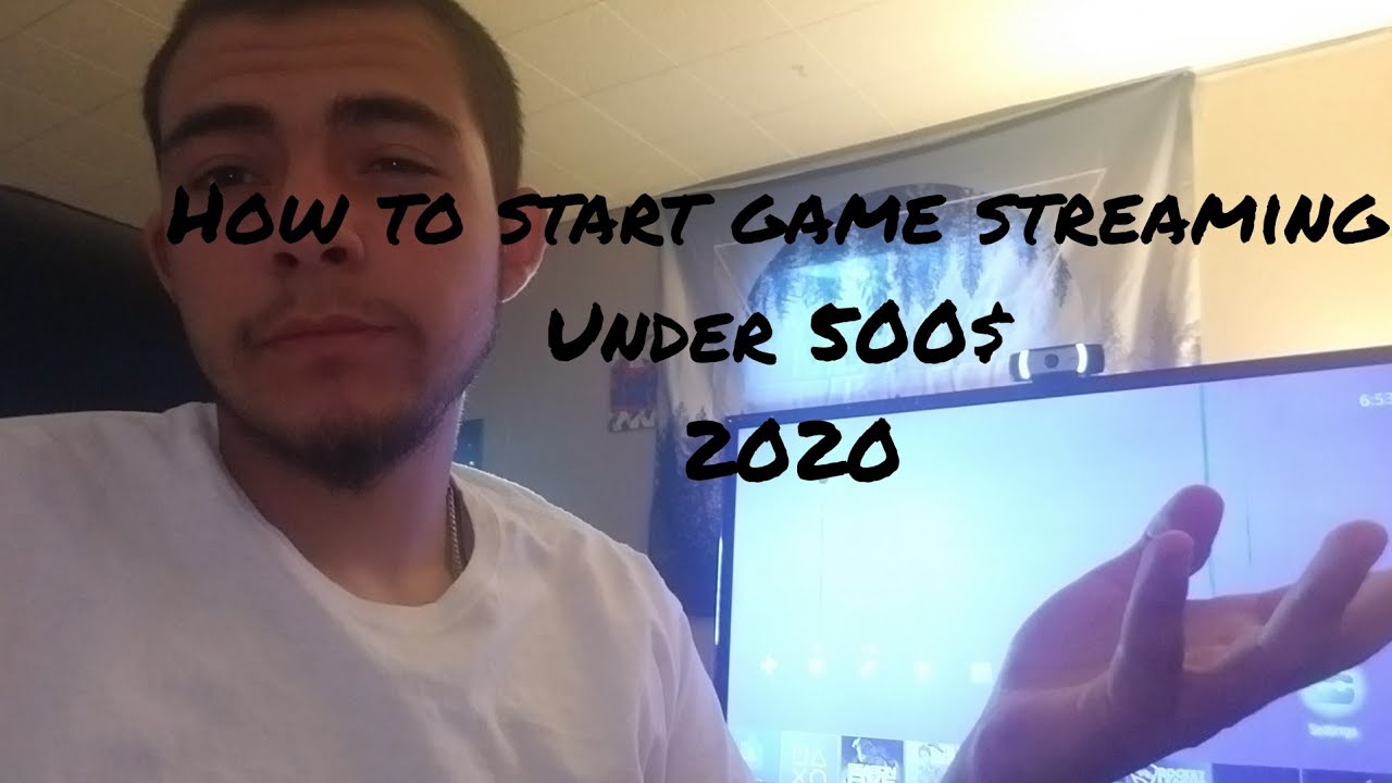 How to start game streaming in 2020 Under 500$