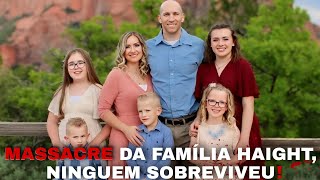 O QUE ACONTECEU COM A FAMÍLIA HAIGHT?