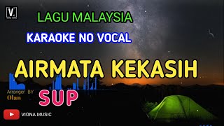 KUMPULAN SUP - AIRMATA KEKASIH KARAOKE LIRIK NO VOCAL