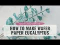 How to make Wafer Paper Flowers and Greenery - Eucalyptus + FREE template | Anna Astashkina