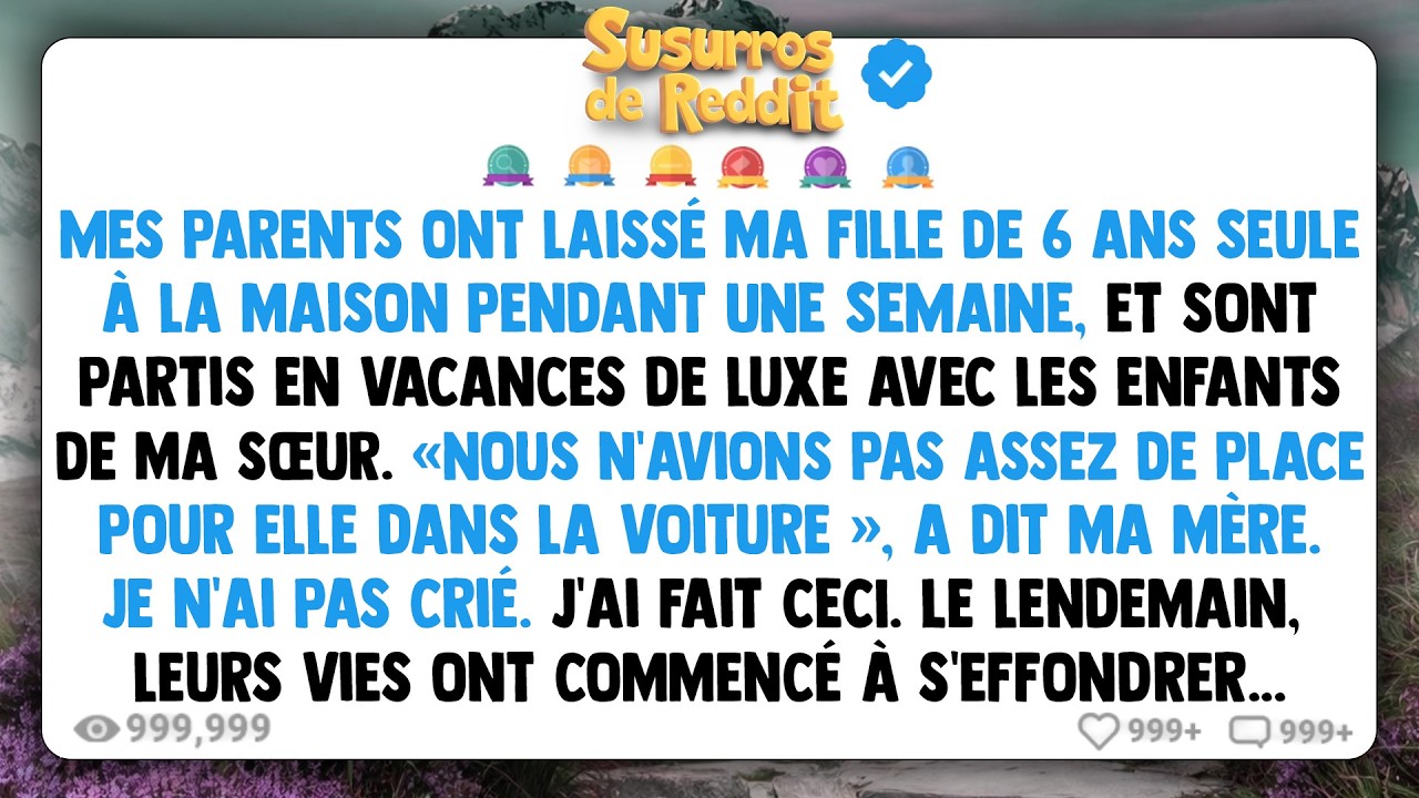Mes parents ont laissé ma fille de 6 ans SEULE à la maison pendant UNE SEMAINE, et sont partis en...
