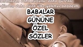 Babalar Gününe Özel Sözler