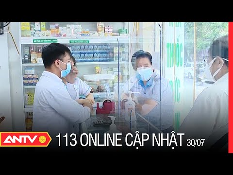 Bản tin 113 Online cập nhật ngày 30/7: Hà Nội đình chỉ 30 nhà thuốc không đảm bảo an toàn phòng dịch