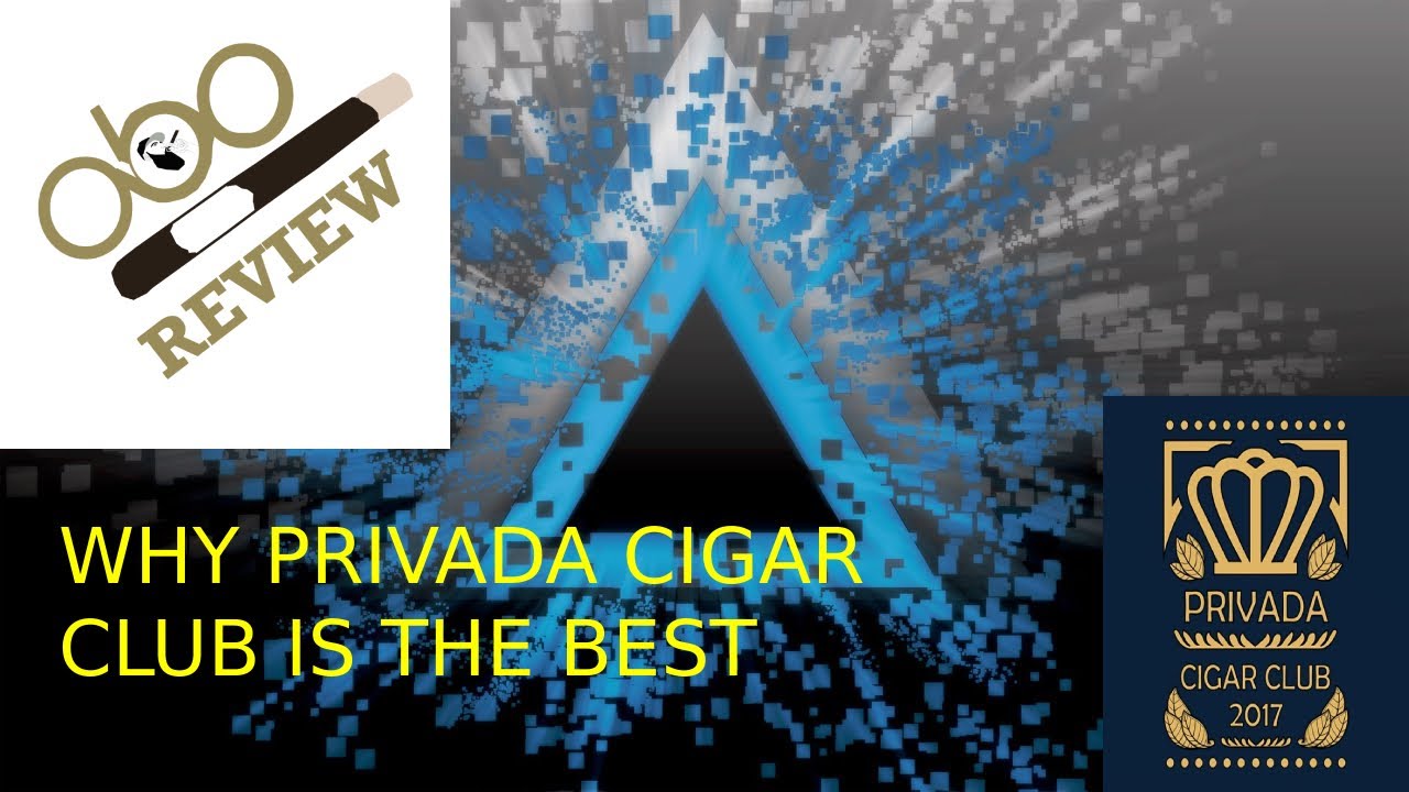 WHY PRIVADA CIGAR CLUB IS THE BEST YouTube