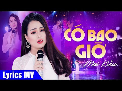 Anh có bao giờ nhớ kỉ niệm xưa (Có Lời Bài Hát) – Mai Kiều – Có Bao Giờ Lyrics MV