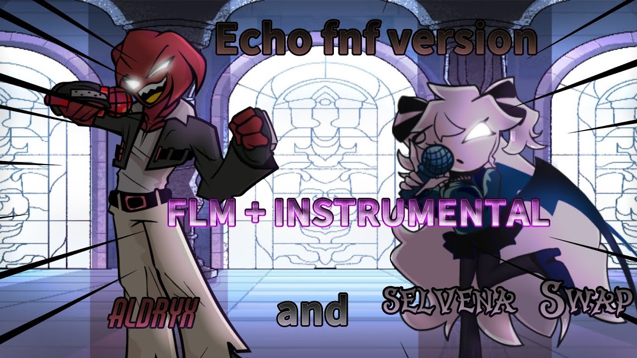 Echo cover - fnf versión - aldryx and selvena swap - [Flm + instrumental]