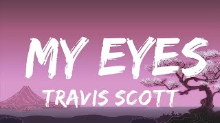 Travis Scott - My Eyes (Lyrics) | The World Of Music