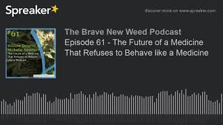 Episode 61 - The Future of a Medicine That Refuses to Behave like a Medicine