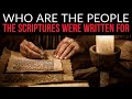 WHO ARE THE PEOPLE THE SCRIPTURES WERE WRITTEN FOR WHO ARE THE PEOPLE THE SCRIPTURES WERE WRITTEN FOR