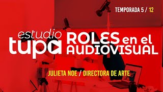 Estudio TUPA | T5 - 12:  Julieta Noe - directora ...