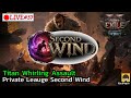 [🔴LIVE] : From Zero Titan Whirling Assault Private Leauge Second Wind | POE2 TheLastDruid