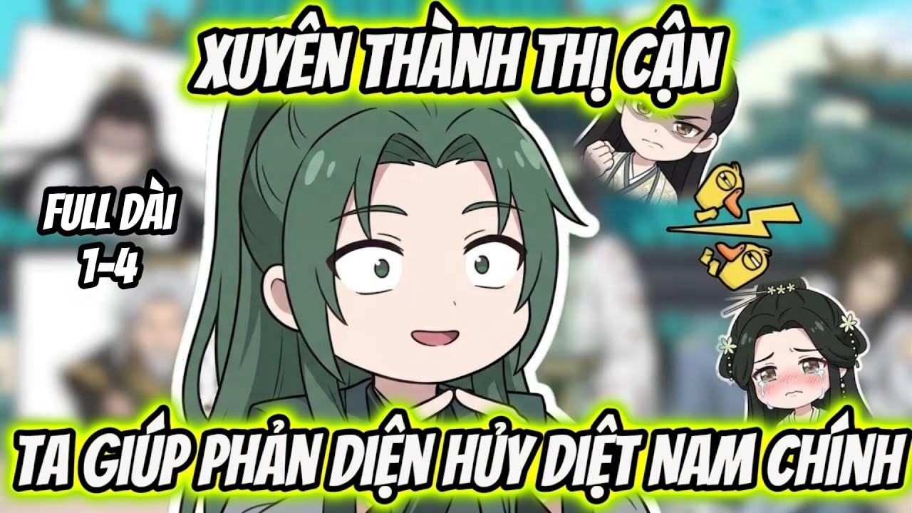 Full1-4 | Xuyên Thành Thị Cận Ta Giúp Phản Diện Hủy Diệt Nam Chính | Tiểu Nữ Vietsub