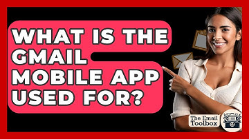 What Is The Gmail Mobile App Used For? - TheEmailToolbox.com