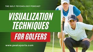 Visualizing Techniques for Golfers | Golf Psychology Podcast