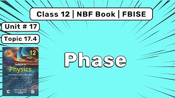 17.4 Phase | 12th NBF Physics | Chapter 17 | Federal Board 2025