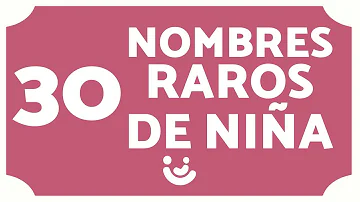 ¿Cuáles son los nombres de niña más exóticos?