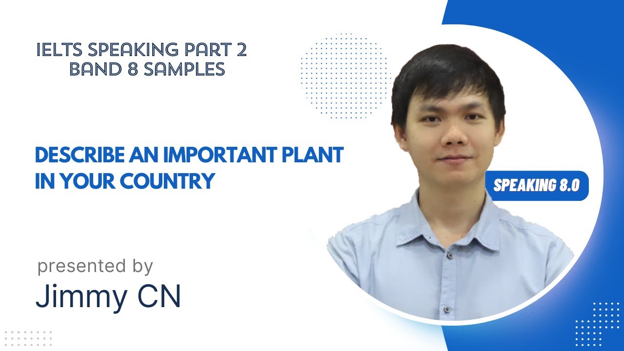 IELTS SPEAKING PART 2 SAMPLES: Describe an important plant in your country