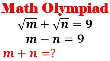 Olympiad Mathematic √𝒎+√𝒏=𝟗 & 𝒎−𝒏=𝟗, A Nice Algebra Problem, Equation Solving, Math Olympiad Problem