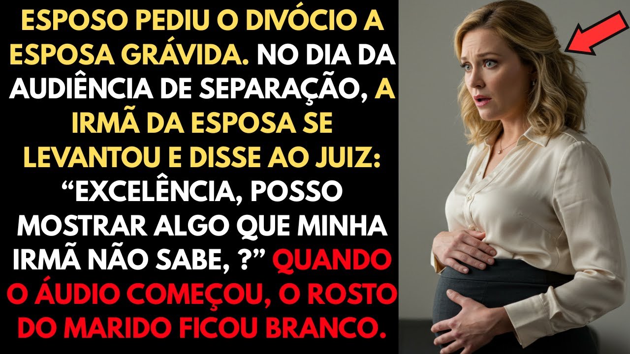 ❤️MARIDO DECIDIU SEPARAR DA ESPOSA GRÁVIDA. NO DIA DO DIVÓRCIO A IRMÃ DELA REVELOU ALGO CHOCANTE